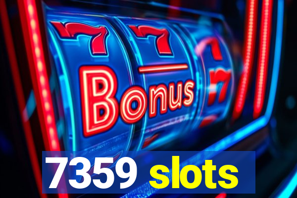 7359 slots